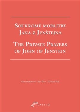 Soukromé modlitby Jana z Jenštejna / The Private Prayers of John of Jenstein - Anna Pumrová