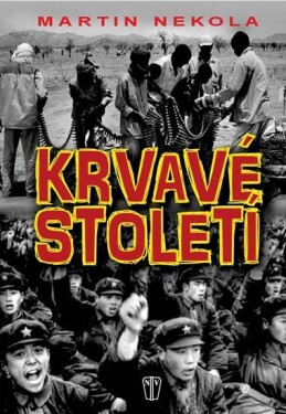 Krvavé století Martin Nekola