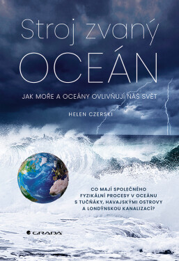 Stroj zvaný oceán - Jak moře a oceány ovlivňují náš svět - Helen Czerski