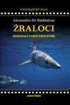 Žraloci, dokonalí vodní predátoři, 1. vydání - Maddalena De Alessandro