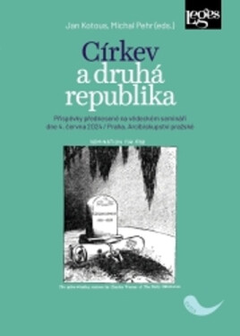 Církev a druhá republika - Příspěvky přednesené na vědeckém semináři dne 4. června 2024 / Praha, Arcibiskupství pražské - Michal Pehr