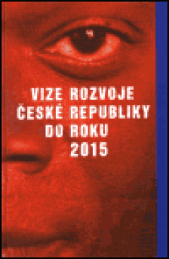 Vize rozvoje České republiky do roku 2015 kolektiv