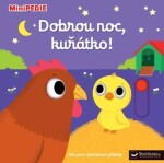 MiniPEDIE Dobrou noc, kuřátko! - Nathalie Choux