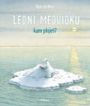 Lední medvídku, kam pluješ? - Hans de Beer