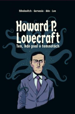 Howard Lovecraft. Ten, kdo psal temnotách Alex Nikolavitch