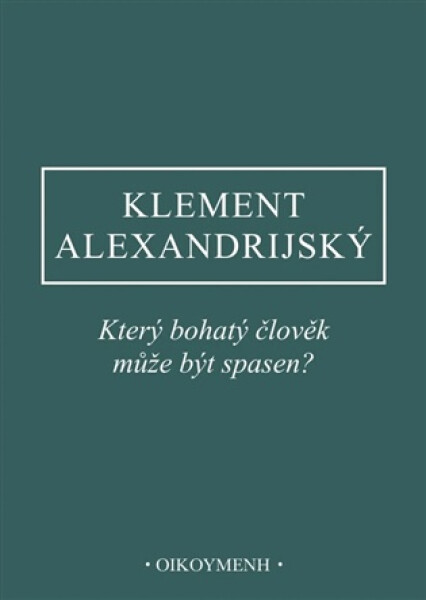 Který bohatý člověk může být spasen? - Klement Alexandrijský
