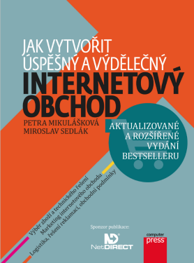 Jak vytvořit úspěšný a výdělečný internetový obchod - Miroslav Sedlák, Petra Mikulášková