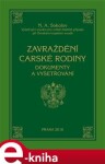 Zavraždění carské rodiny. Dokumenty a vyšetřování - Nikolaj Alexejevič Sokolov e-kniha