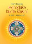 Jednoduše buďte šťastní - 7 klíčů k lehk - Pierre Franckh