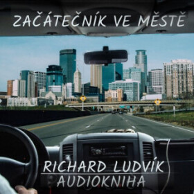 Začátečník ve městě - Richard Ludvík - audiokniha