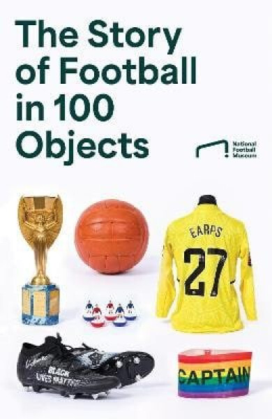Story of Football in 100 Objects - Various