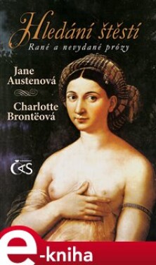 Hledání štěstí. Rané a nevydané prózy - Jane Austenová, Charlotte Brontëová e-kniha