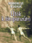 Útěk k šimpanzům - Miroslav Stoniš