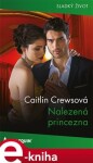 Nalezená princezna - Caitlin Crewsová e-kniha