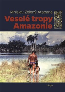 Veselé tropy Amazonie Mnislav Zelený-Atapana