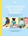 Montessori do každé rodiny - Praktická rodičovská příručka o životě, výchově dětí a lásce k nim - Tim Seldin