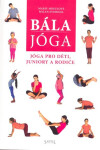 Bála jóga - Jóga pro děti, juniory a rodiče - Marie Mihulová