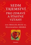 Sedm tajemství pro zdravé a šťastné vztahy - Amara Heatherash