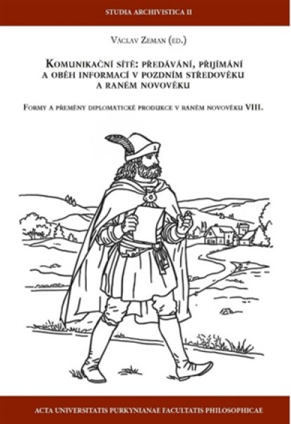 Komunikační sítě - Předávání, přijímání a oběh informací v pozdním a raném novověku - Václav Zeman