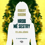 Hrob mé sestry - Robert Dugoni - audiokniha