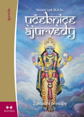 Učebnice ájurvédy I. - Vasant Dattatray Lad - e-kniha