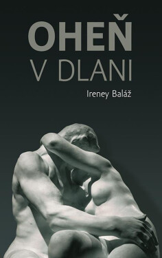 Oheň v dlani (slovensky) - Ireney Baláž