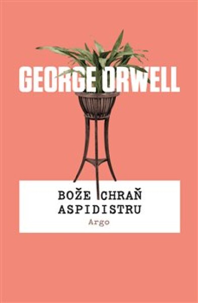 Bože chraň aspidistru George Orwell