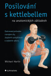 Posilování s kettlebellem na anatomických základech - Michael Hartle