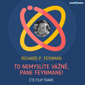 To nemyslíte vážně, pane Feynmane! - Richard Phillips Feynman - audiokniha