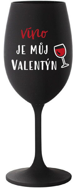VÍNO JE MŮJ VALENTÝN - černá sklenice na víno 350 ml