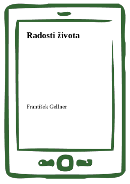 Radosti života - František Gellner