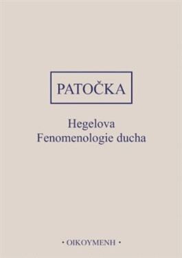 Hegelova Fenomenologie ducha - Jan Patočka