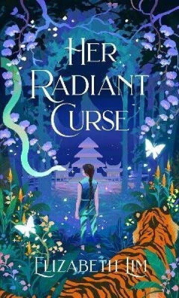 Her Radiant Curse: an enchanting fantasy, set in the same world as Six Crimson Cranes - Elizabeth Lim