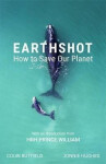 Earthshot : How to Save Our Planet - Jonnie Hughes