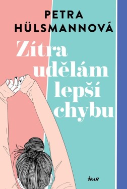 Zítra udělám lepší chybu - Petra Hülsmannová