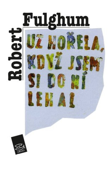 Už hořela, když jsem si do ní lehal - Robert Fulghum