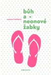 Bůh a neonové žabky - Zuzana Froňková - e-kniha