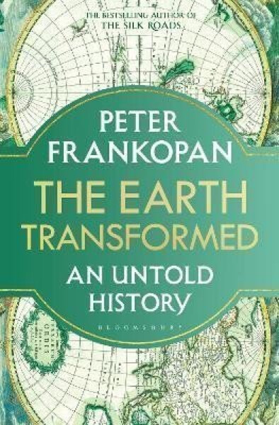 The Earth Transformed: An Untold History Peter Frankopan