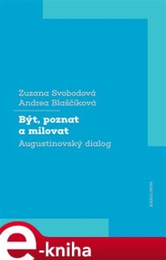 Být, poznat a milovat - Zuzana Svobodová, Andrea Blaščíková