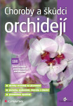 Choroby a škůdci orchidejí - Ivana Šafránková, Jarmila Matoušková, Anna Buchtová