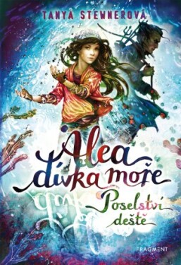 Alea - dívka moře: Poselství deště - Tanya Stewnerová - e-kniha