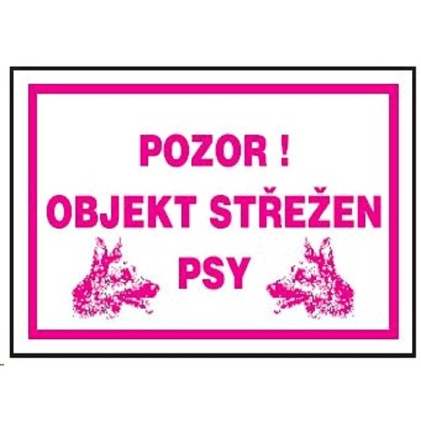 Bezpečnostní tabulka pl. Objekt střežen psy A4