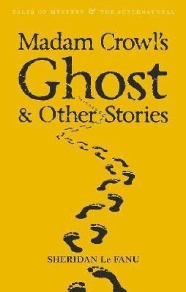Madam Crowl´s Ghost & Other Stories - Joseph Sheridan Le Fanu