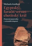 Egyptský faraón versus chetitský král - Postavení panovníka v orientální despocii - Michaela Knollová