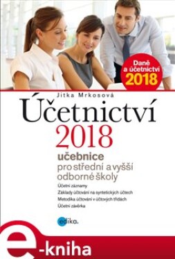 Účetnictví 2018 - učebnice pro SŠ a VOŠ. Učebnice pro střední a vyšší odborné školy - Jitka Mrkosová e-kniha
