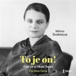 To je on! té, co si říkala Toyen Milena Štráfeldová