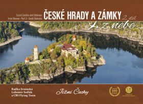 České hrady a zámky z nebe 2. Jižní Čechy, 1. vydání - Radka Srněnská