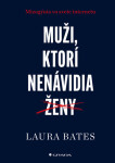 Muži, ktorí nenávidia ženy - Laura Bates