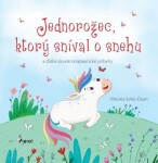 Jednorožec, ktorý sníval o snehu - Viktoria Soltis-Doan