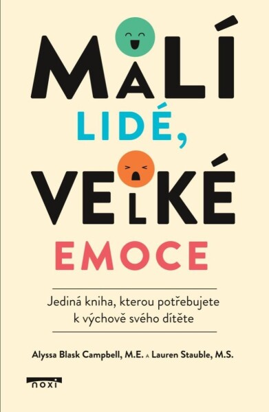 Malí lidé, velké emoce - Jediná kniha, kterou potřebujete k výchově svého dítěte - Alyssa Blask Campbell